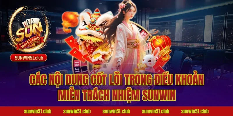 Các nội dung cốt lõi trong điều khoản miễn trách nhiệm Sunwin